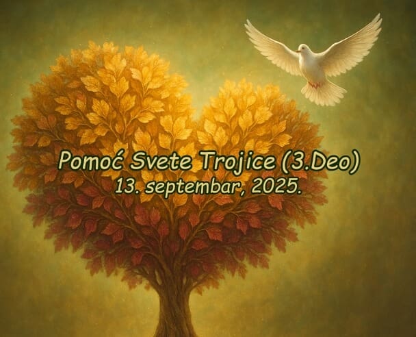 Pomoć Svete Trojice (3.Deo) – 13.09.2025. (Free)