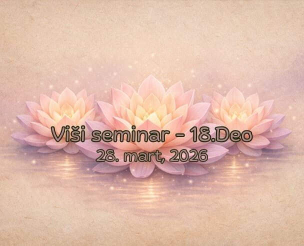 (18) Viši seminar – 28.03.2026. (Meditacije 18)