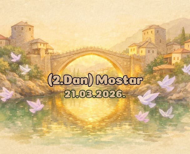 Vesela družina (Mostar) – 21.03.2026. (2.Dan)
