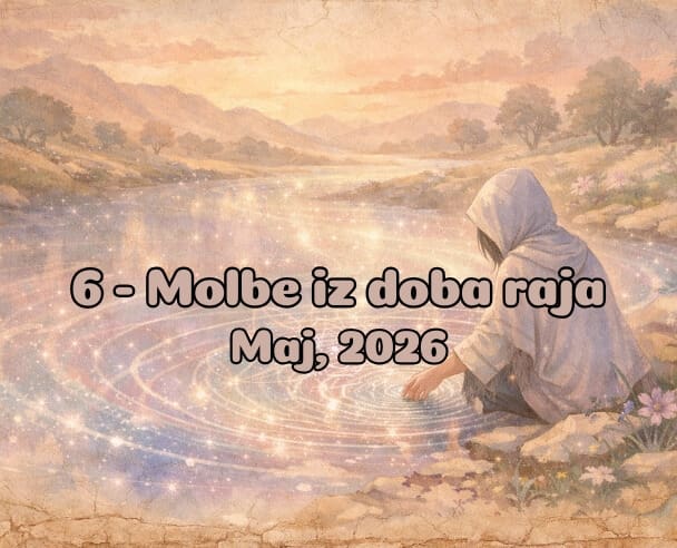 06 Molbe iz doba Raja – 18. Maj, 2026.