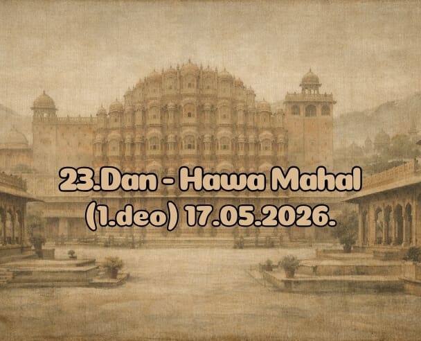 23.Dan (1.Deo) Hawa Mahal – 17.05.2026.