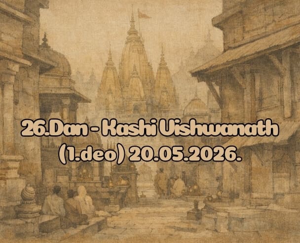 26.Dan (1.Deo) Kashi Vishwanath – 20.05.2026.