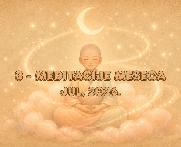 03 Meditacije meseca – 31. jul, 2026.