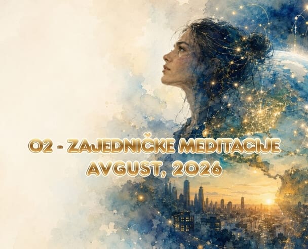 Zajedničke meditacije – 2. Avgust, 2026.