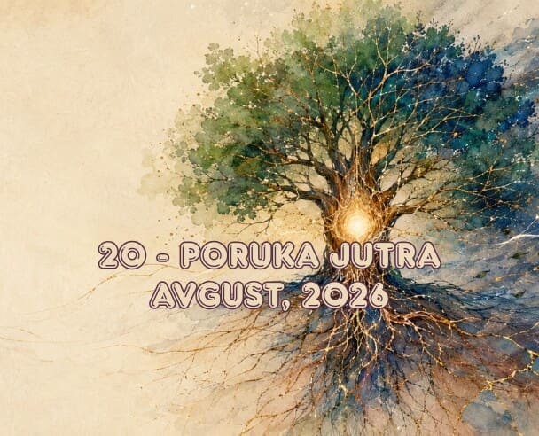 20 Poruka jutra – 20. avgust, 2026.