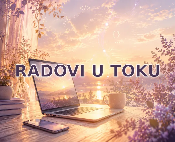INFO: RADOVI U TOKU