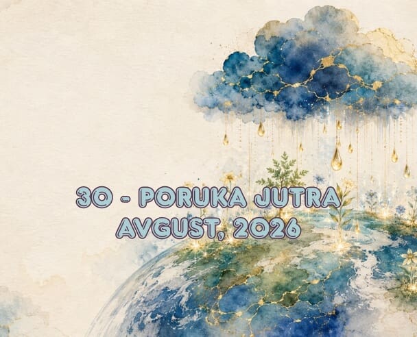 30 Poruka jutra – 30. avgust, 2026.