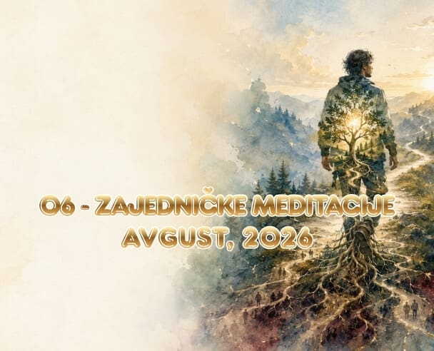 Zajedničke meditacije – 6. Avgust, 2026.