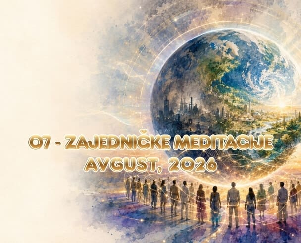 Zajedničke meditacije – 7. Avgust, 2026.