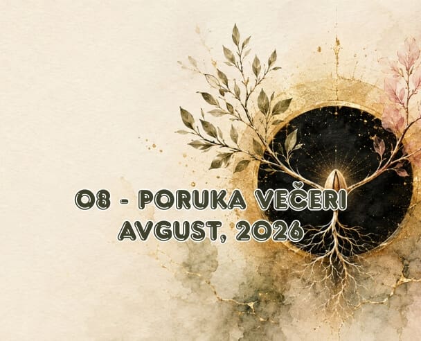Poruka večeri – 8. avgust, 2026. (08)